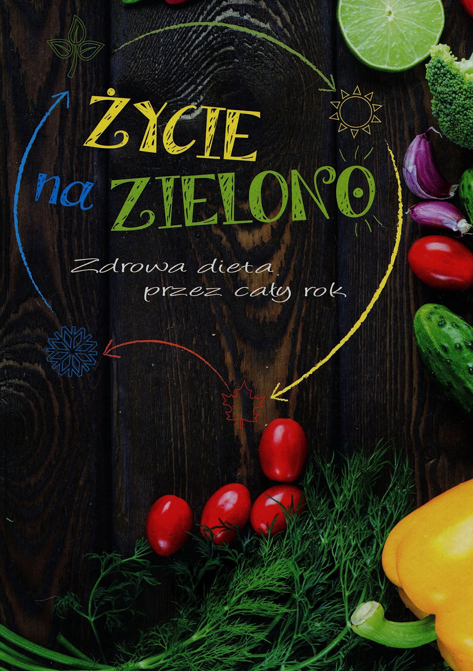 Życie na zielono Zdrowa dieta przez cały rok Books