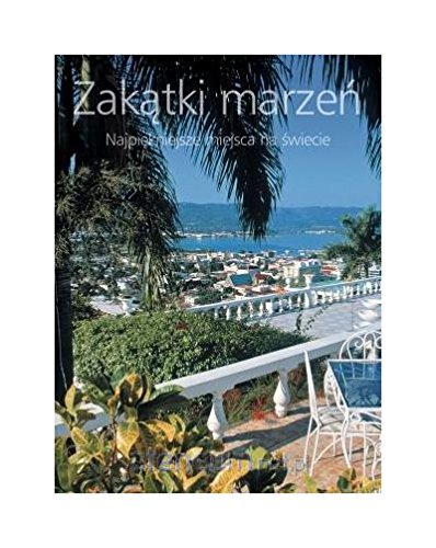 Zakatki marzen. Najpiekniejsze miejsca na swiecie Books