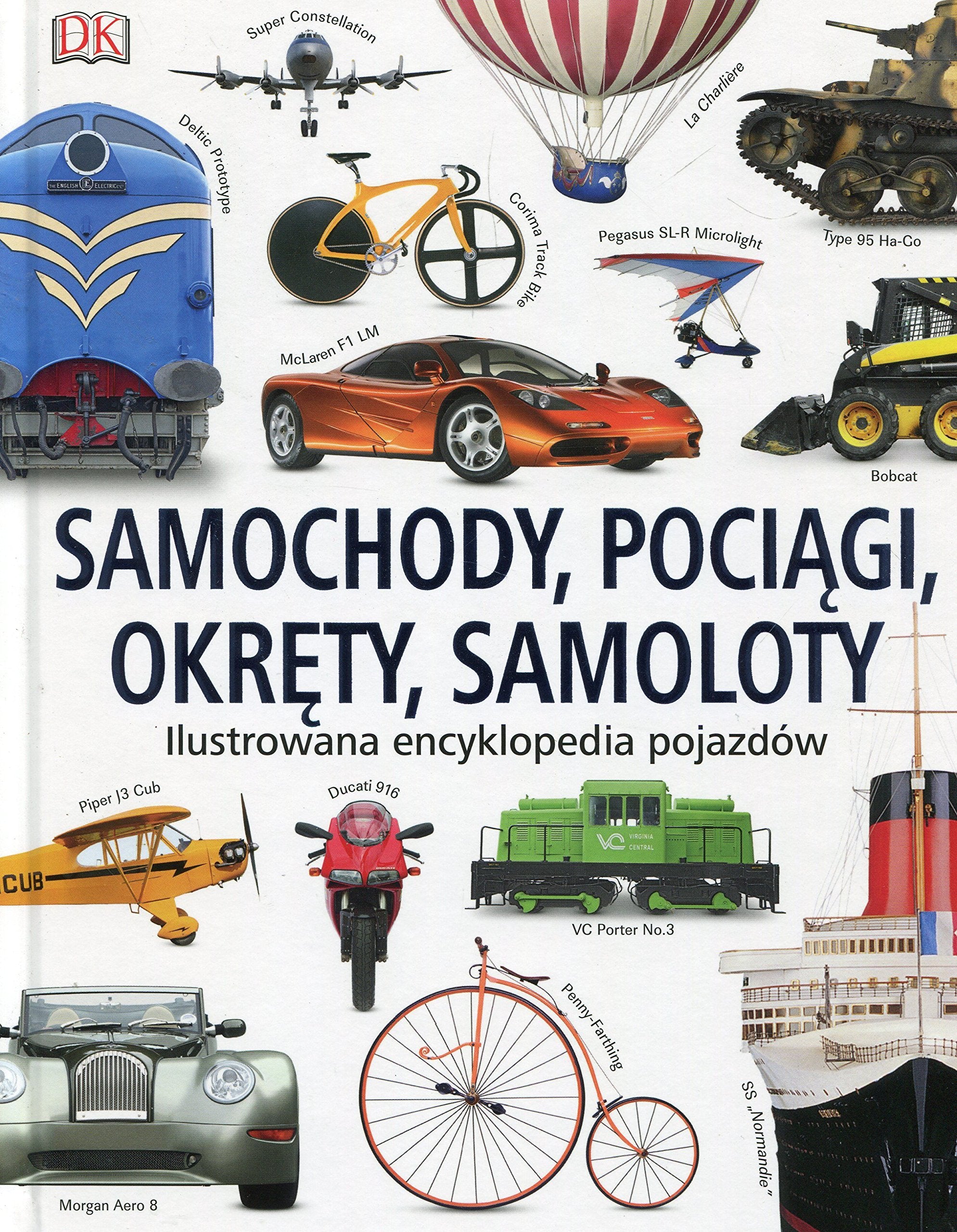 Samochody pociągi okręty samoloty: Ilustrowana encyklopedia pojazdów Books