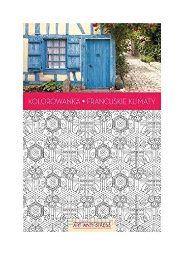 Art Anti-Stress. Kolorowanka Francuskie klimaty book