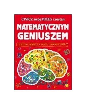 Äwicz swĂlj mĂlzg i zostaĹ matematycznym geniuszem - dr Mike Goldsmith Books