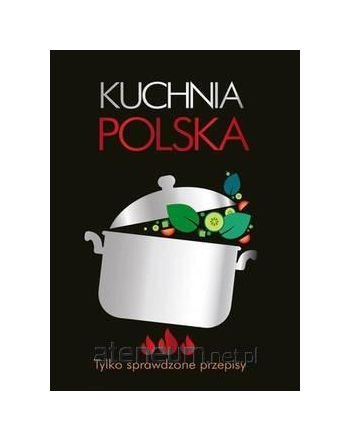 Kuchnia polska. Tylko sprawdzone przepisy Books