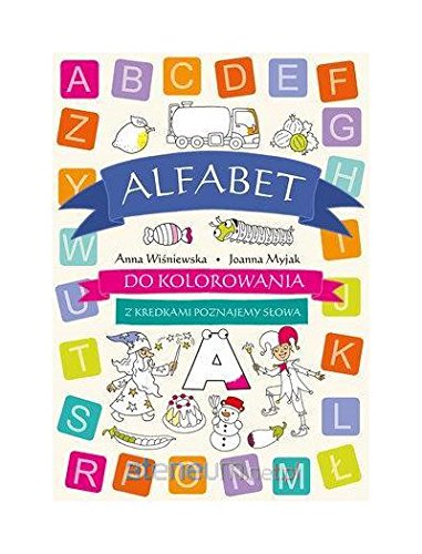 Alfabet do kolorowania. Z kredkami poznajemy sĹowa book