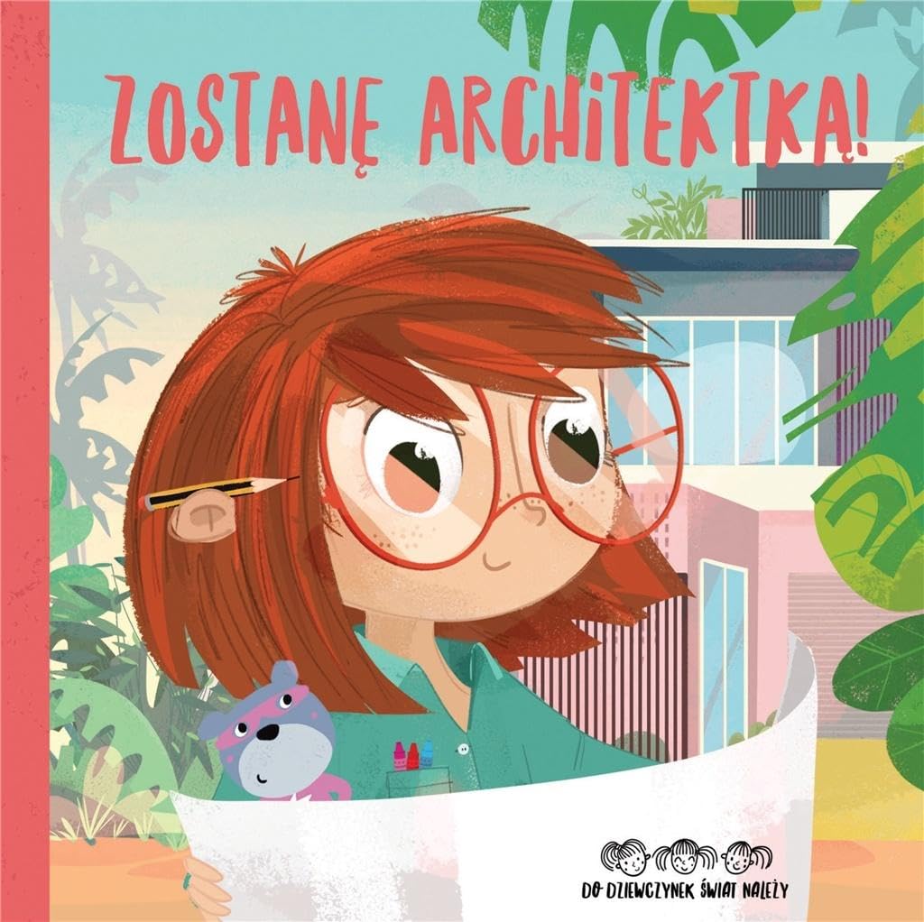 ZostanÄ architektkÄ! Do dziewczynek Ĺwiat naleĹzy! - Basia Szymanek book