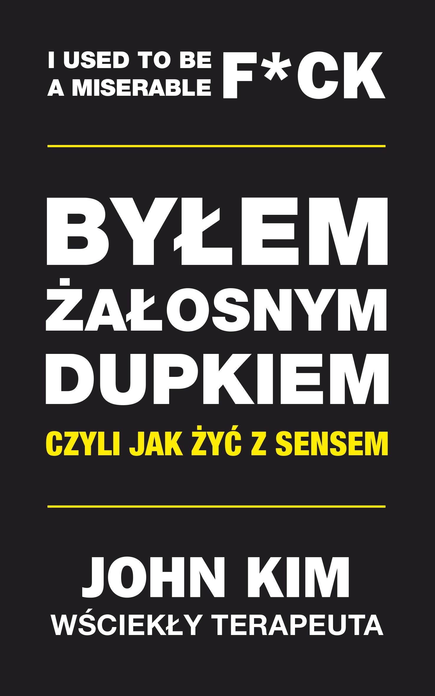 Byłem żałosnym dupkiem czyli jak żyć z sensem book