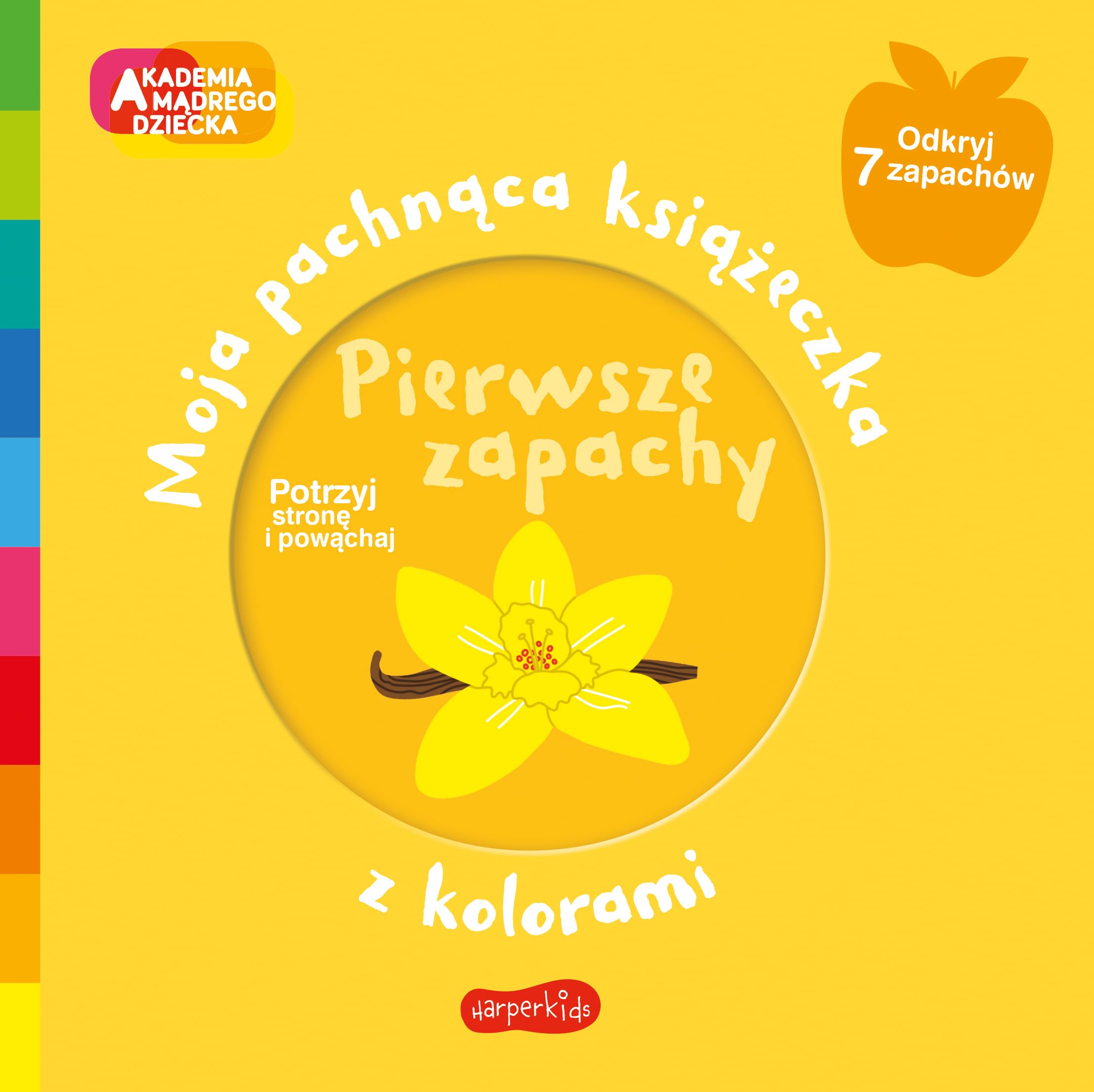 Pierwsze zapachy Moja pachnąca książeczka z kolorami (AKADEMIA MĄDREGO DZIECKA) Books