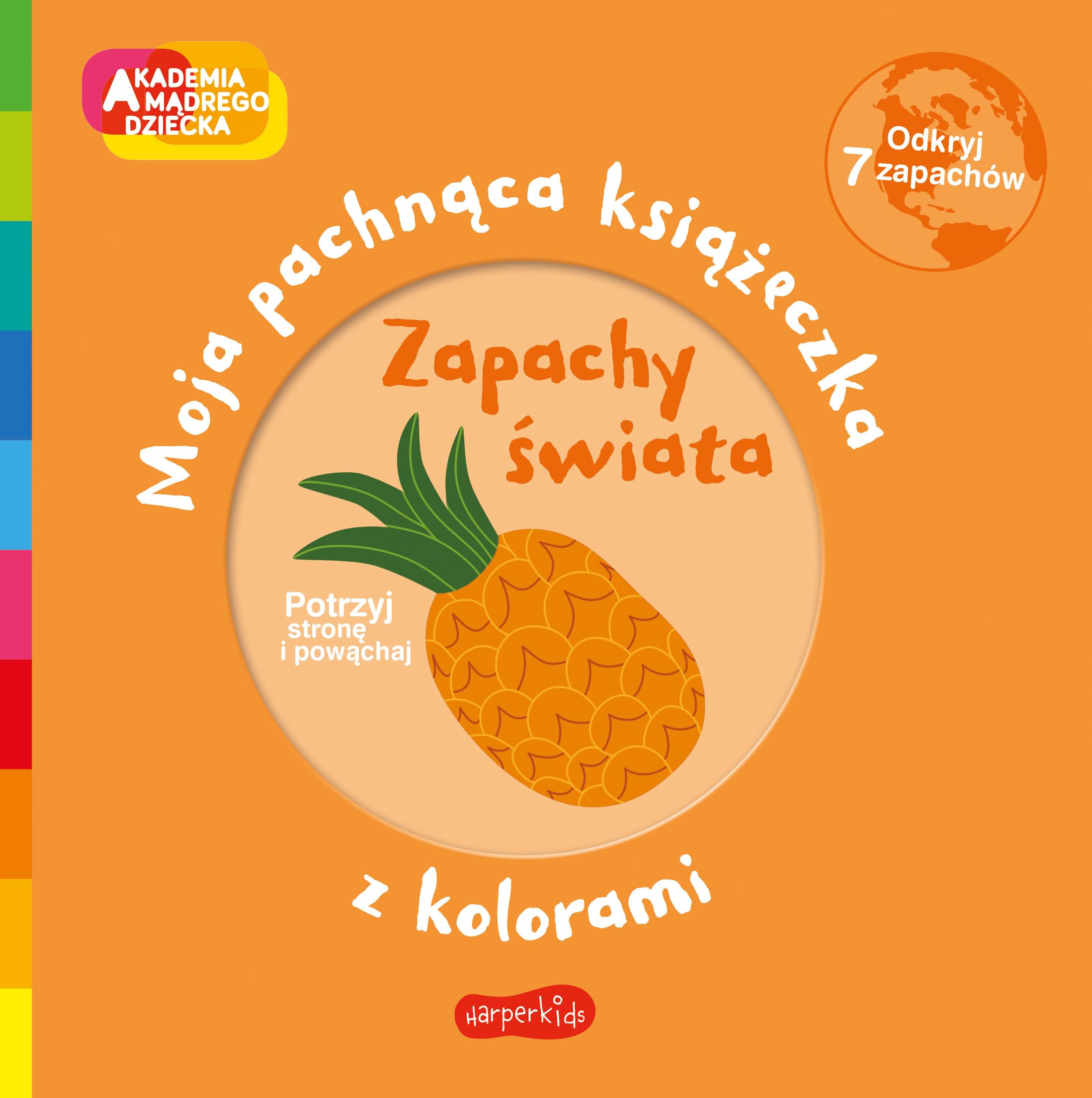 Zapachy świata Moja pachnąca książeczka z kolorami (AKADEMIA MĄDREGO DZIECKA) Books