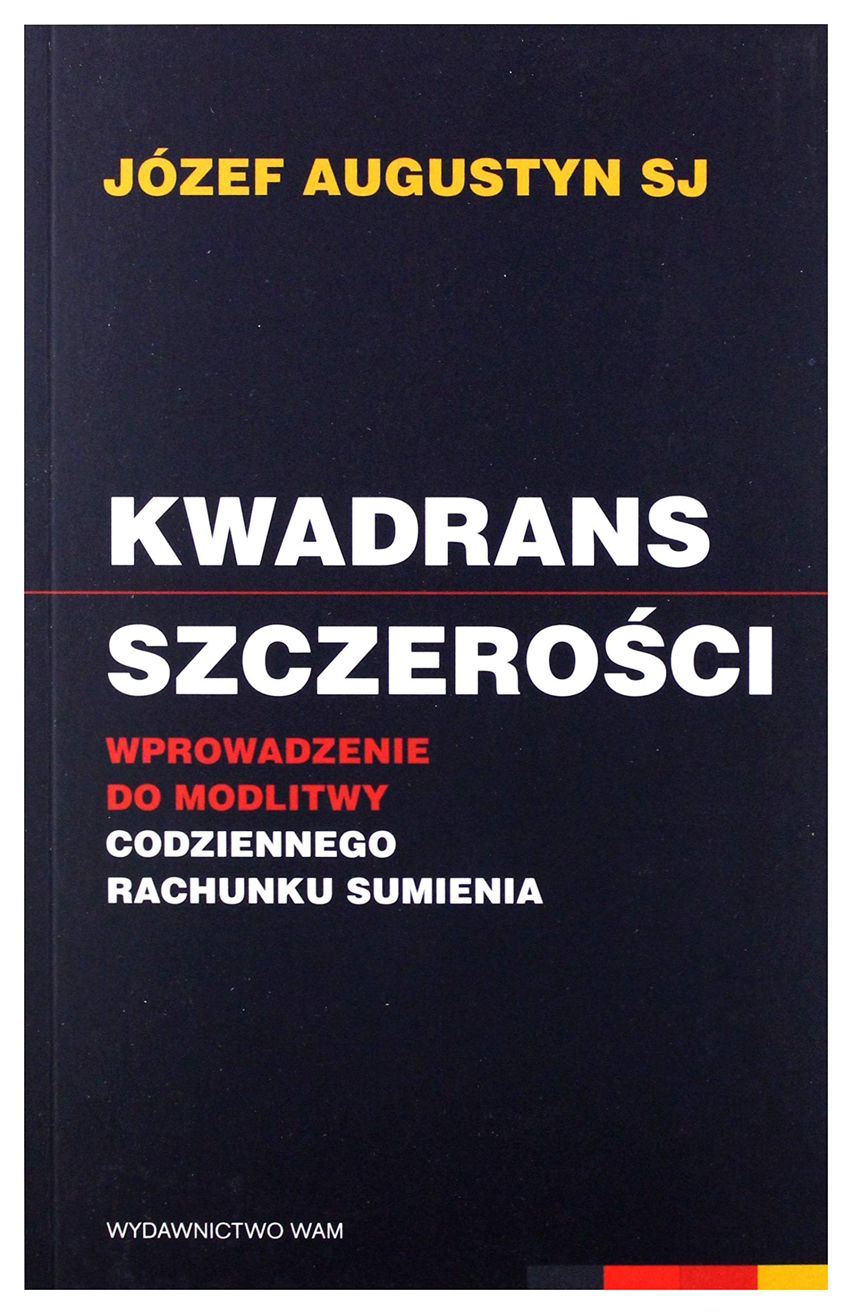 Kwadrans szczerosci: Wprowadzenie do modlitwy codziennego rachunku sumienia Social Sciences
