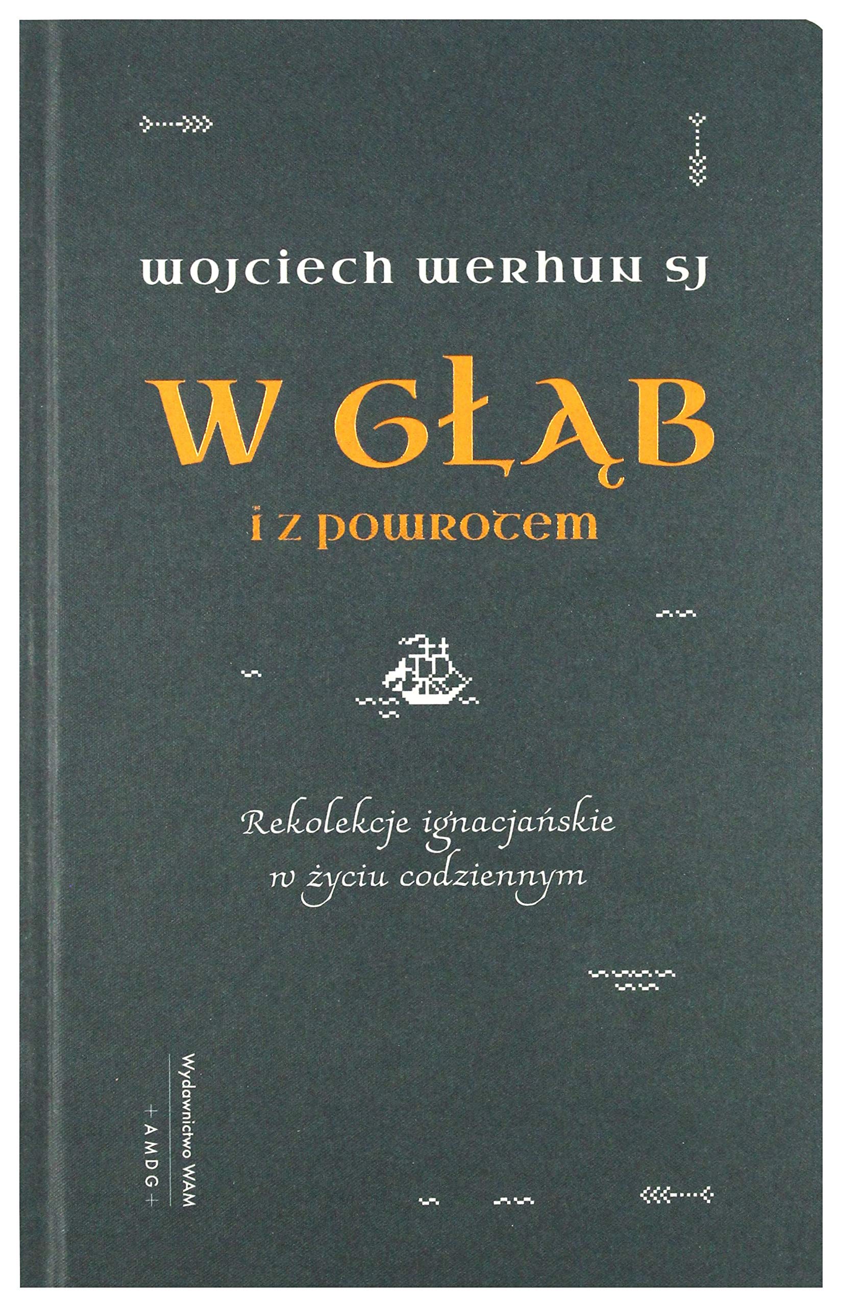 W głąb i z powrotem: Rekolekcje ignacjańskie w życiu codziennym Books