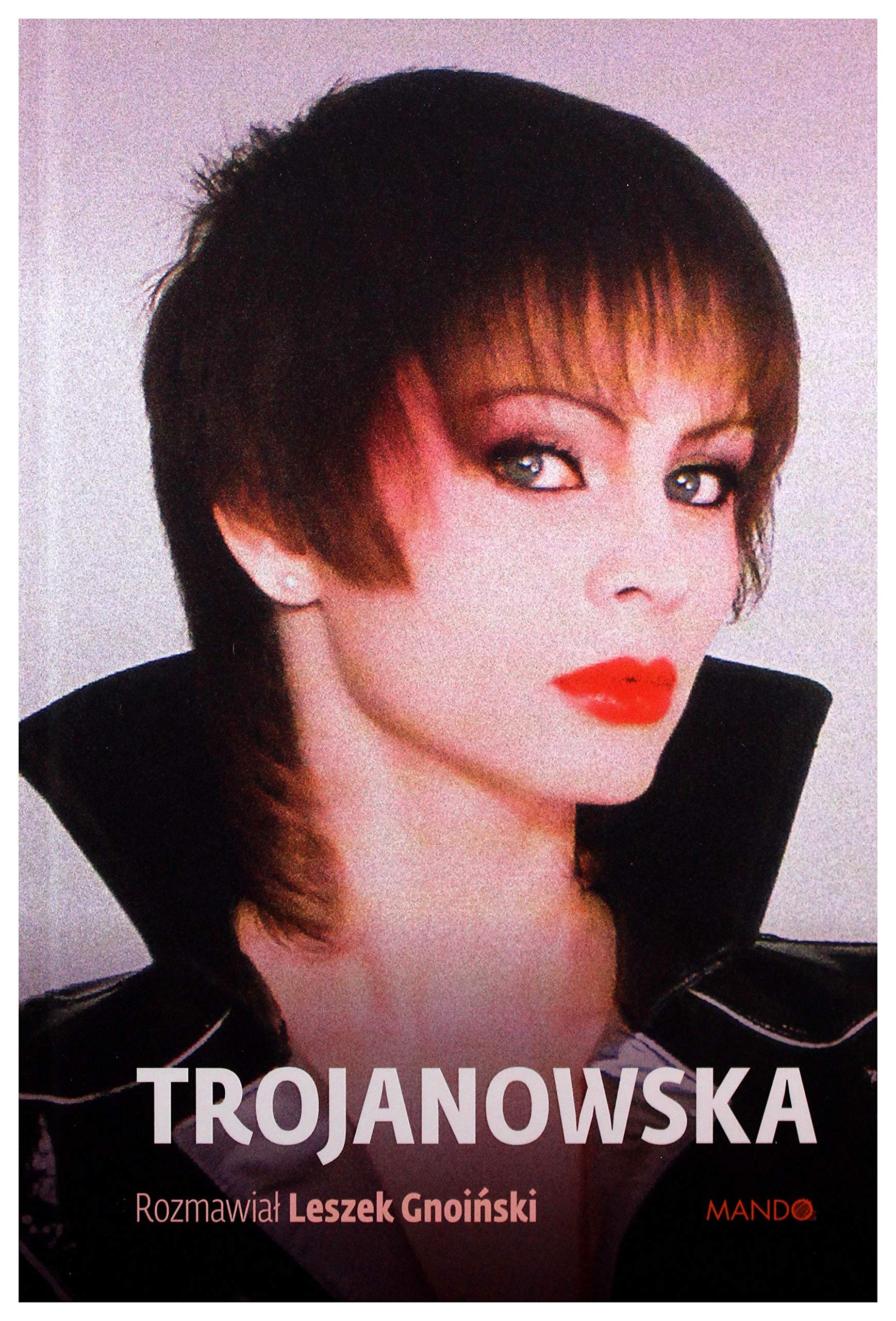 Trojanowska: Rozmawiał Leszek Gnoiński Books