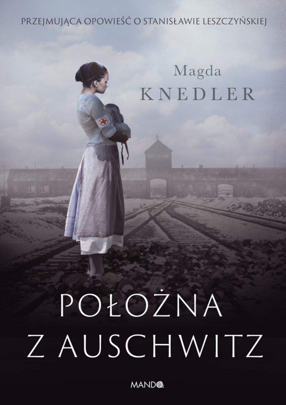 Położna z Auschwitz: Przejmująca opowieść o Stanisławie Leszczyńskiej Books