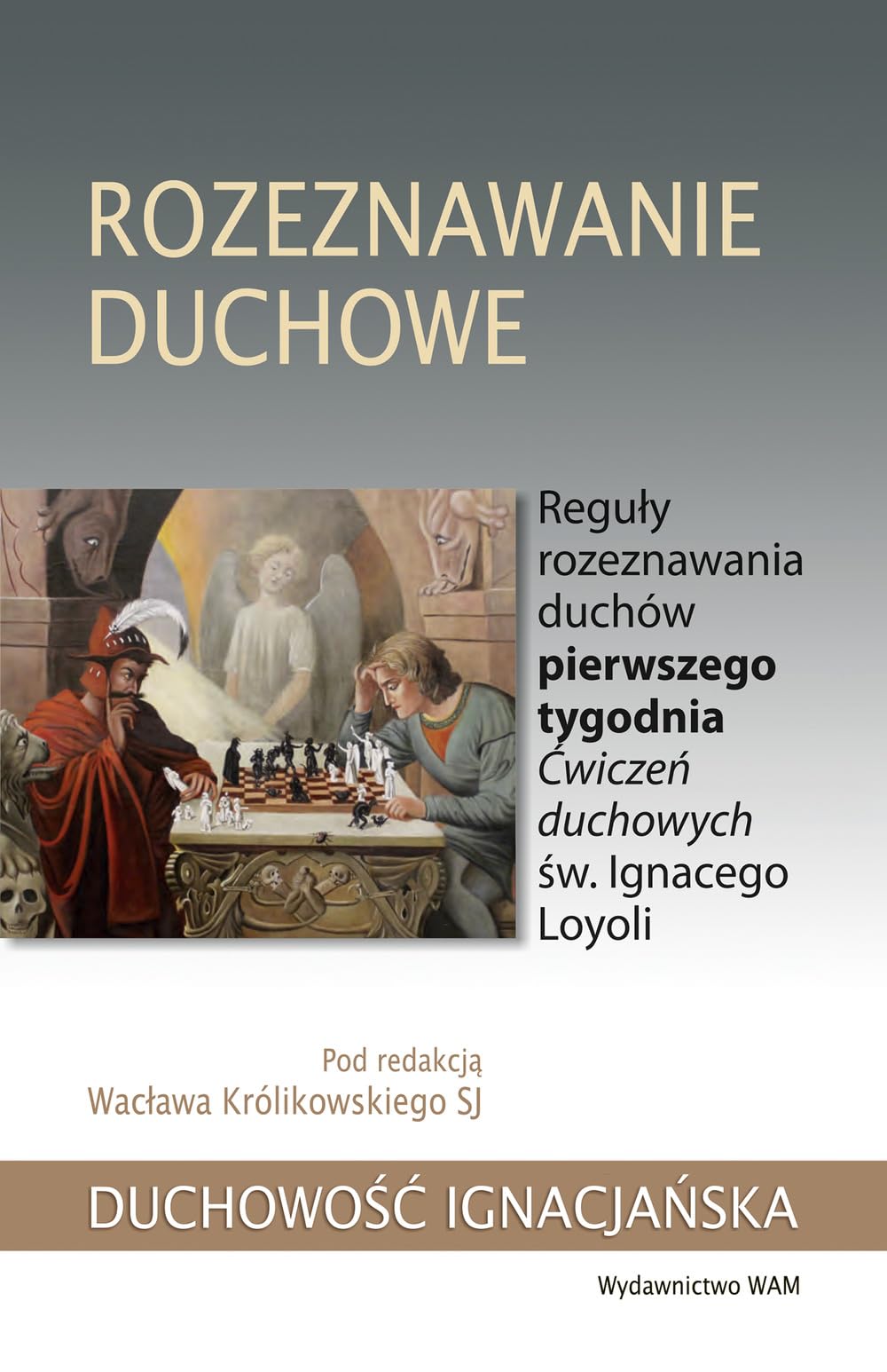 Rozeznawanie duchowe: Reguły rozeznawania duchów pierwszego tygodnia Ćwiczeń duchowych św. Ignacego Loyoli Books