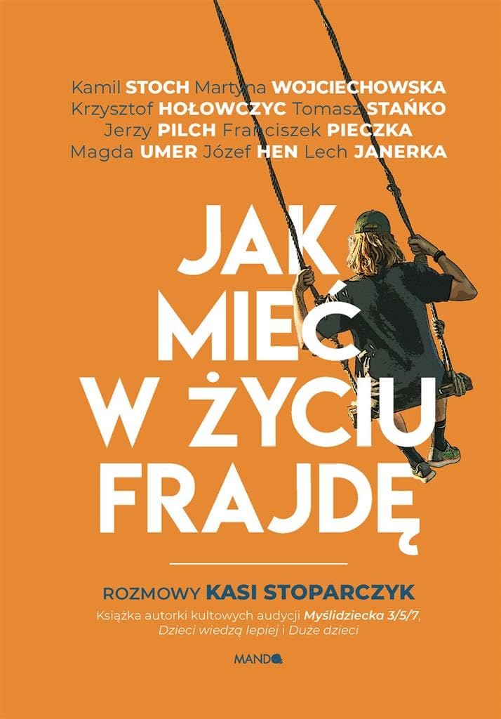 Jak mieć w życiu frajdę: Rozmowy Kasi Stoparczyk Books