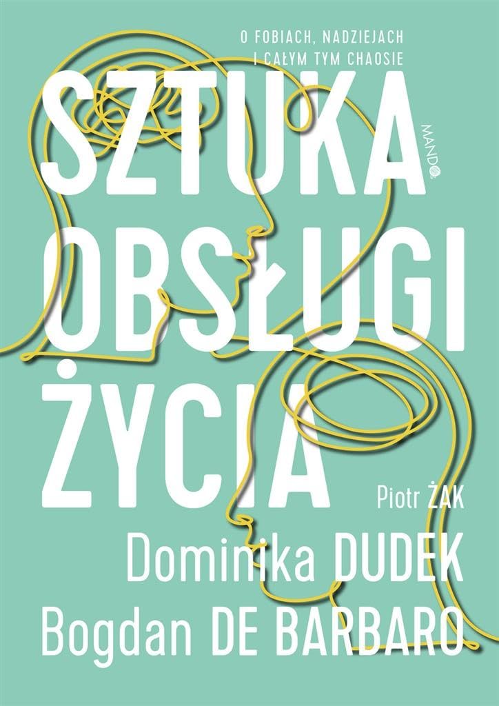 Sztuka obsługi życia: O fobiach, nadziejach i całym tym chaosie Books