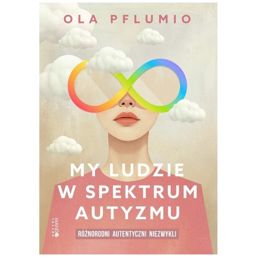 My ludzie w spektrum autyzmu: Różnorodni. Autentyczni. Niezwykli book