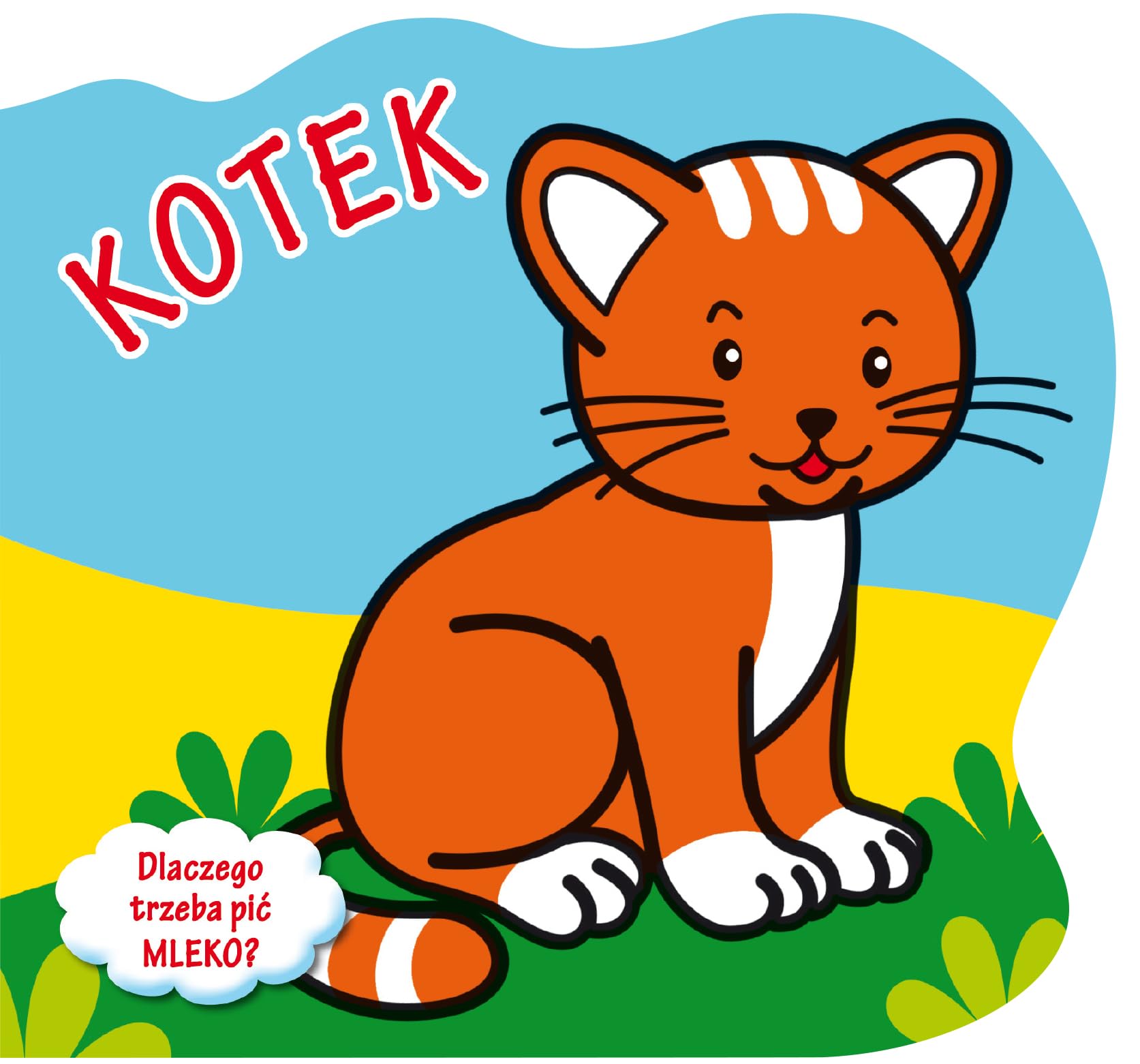 Kotek. Dlaczego trzeba piÄ mleko? Books