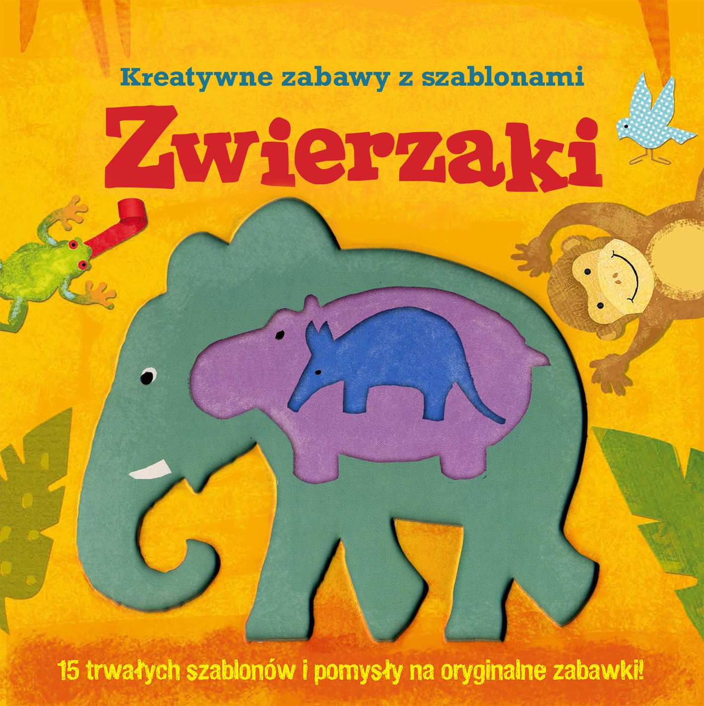 Zwierzaki Kreatywne zabawy z szablonami Leisure & Fun
