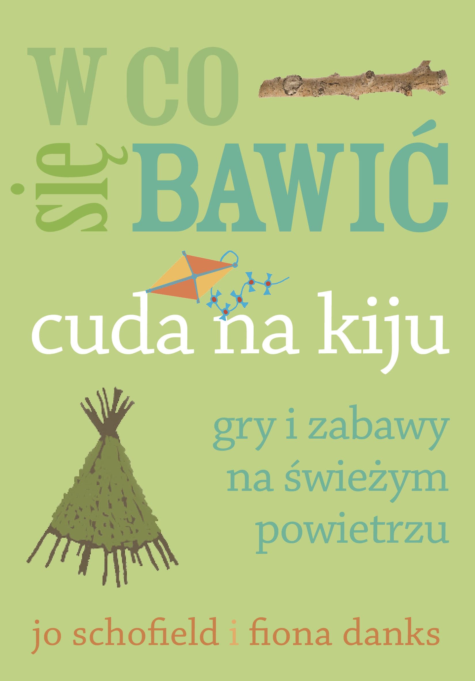 W co sie bawic Cuda na kiju: Gry i zabawy na świeżym powietrzu (W CO SIĘ BAWIĆ) Learning & Reference
