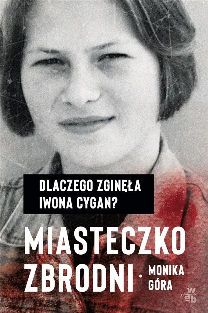 Miasteczko zbrodni: Dlaczego zginęła Iwona Cygan Books