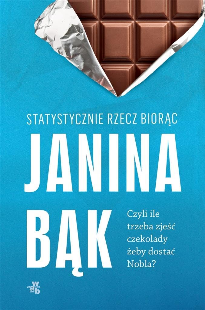 Statystycznie rzecz biorąc czyli ile trzeba zjeść czekolady żeby dostać Nobla? - Janina Bąk book