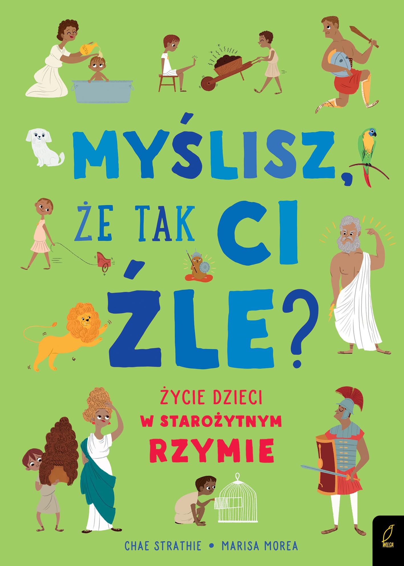 Myślisz że tak ci źle? Życie dzieci w starożytnym Rzymie Books