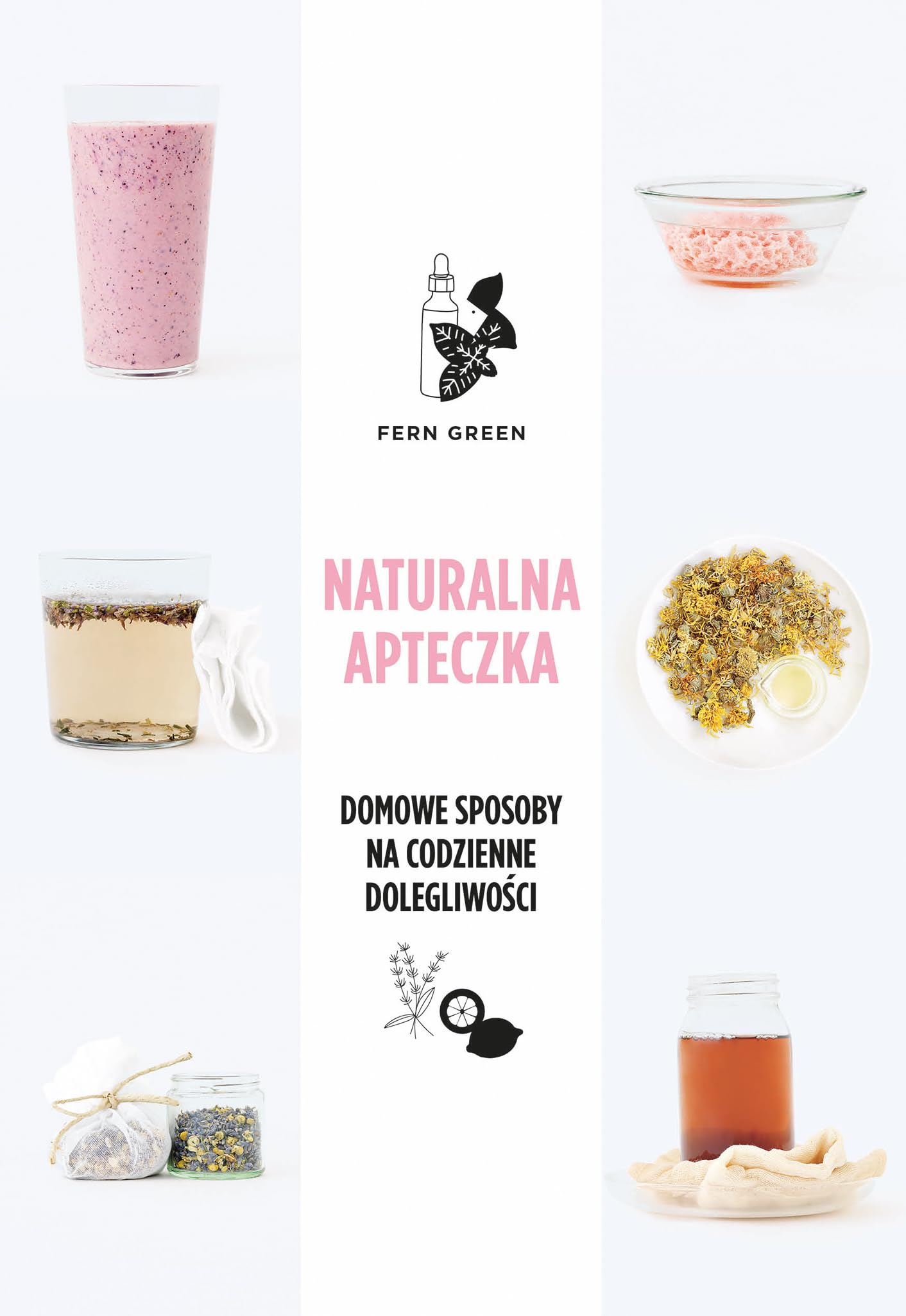 Naturalna apteczka: Domowe sposoby na codzienne dolegliwości book