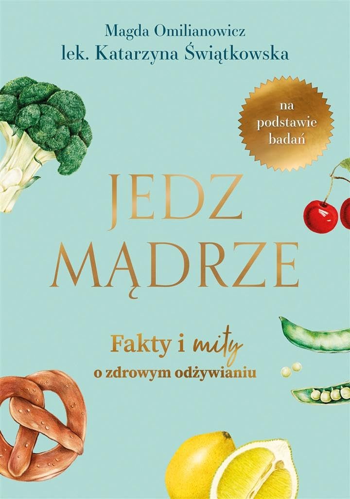 Jedz mądrze: Fakty i mity o zdrowym odżywianiu Books