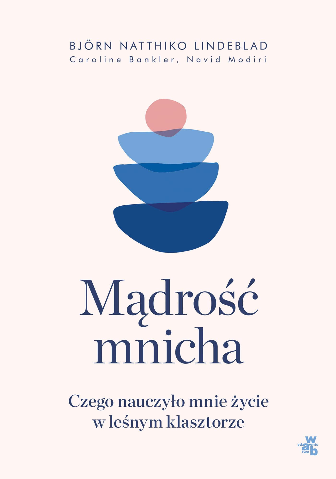 Mądrość mnicha: Czego nauczyło mnie życie w leśnym klasztorze Books