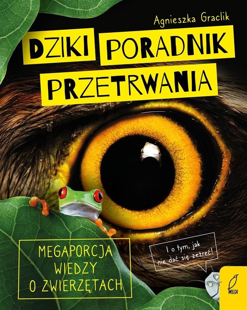 Dziki poradnik przetrwania: Megaporcja wiedzy o zwierzętach Books