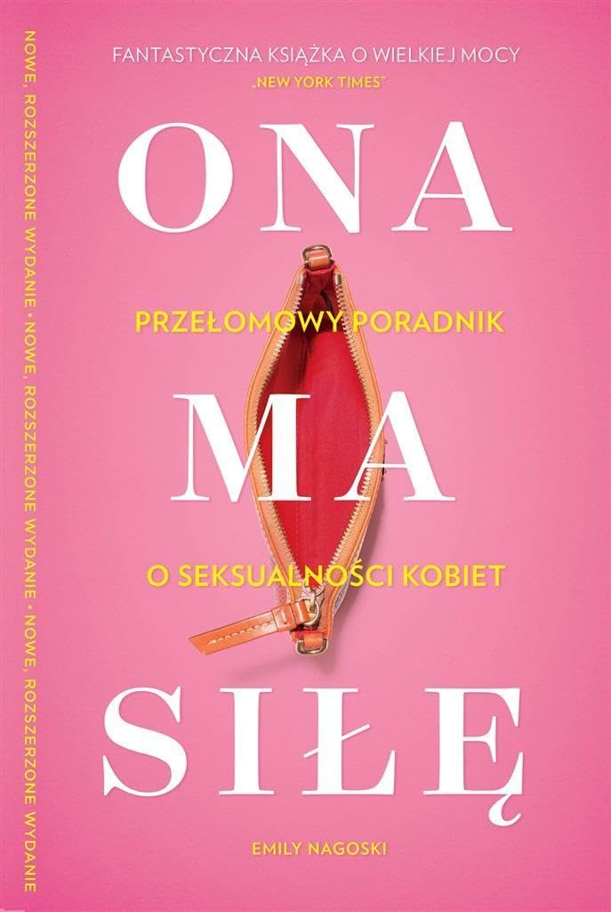Ona ma siłę Poczuj się pewnie we własnym ciele: Najlepszy przewodnik po seksualności kobiet book