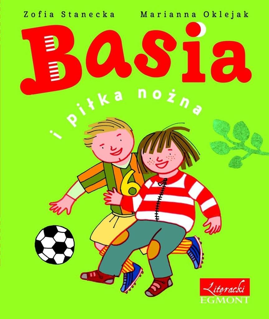 Basia i PiĹ ka NoĹźna - Zofia Stanecka Books