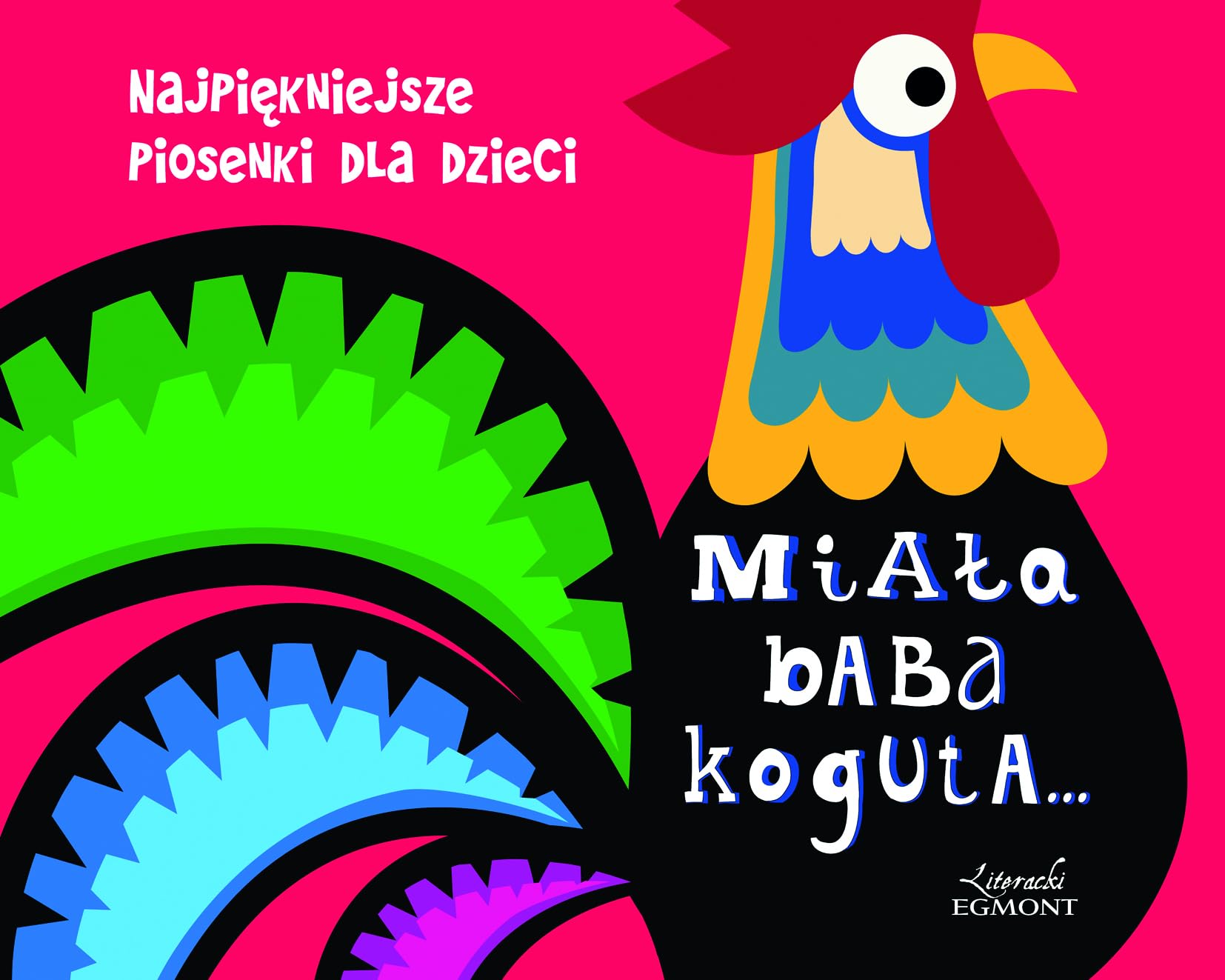 MiaĹ a baba koguta. Najpiękniejsze piosenki dla dzieci Books