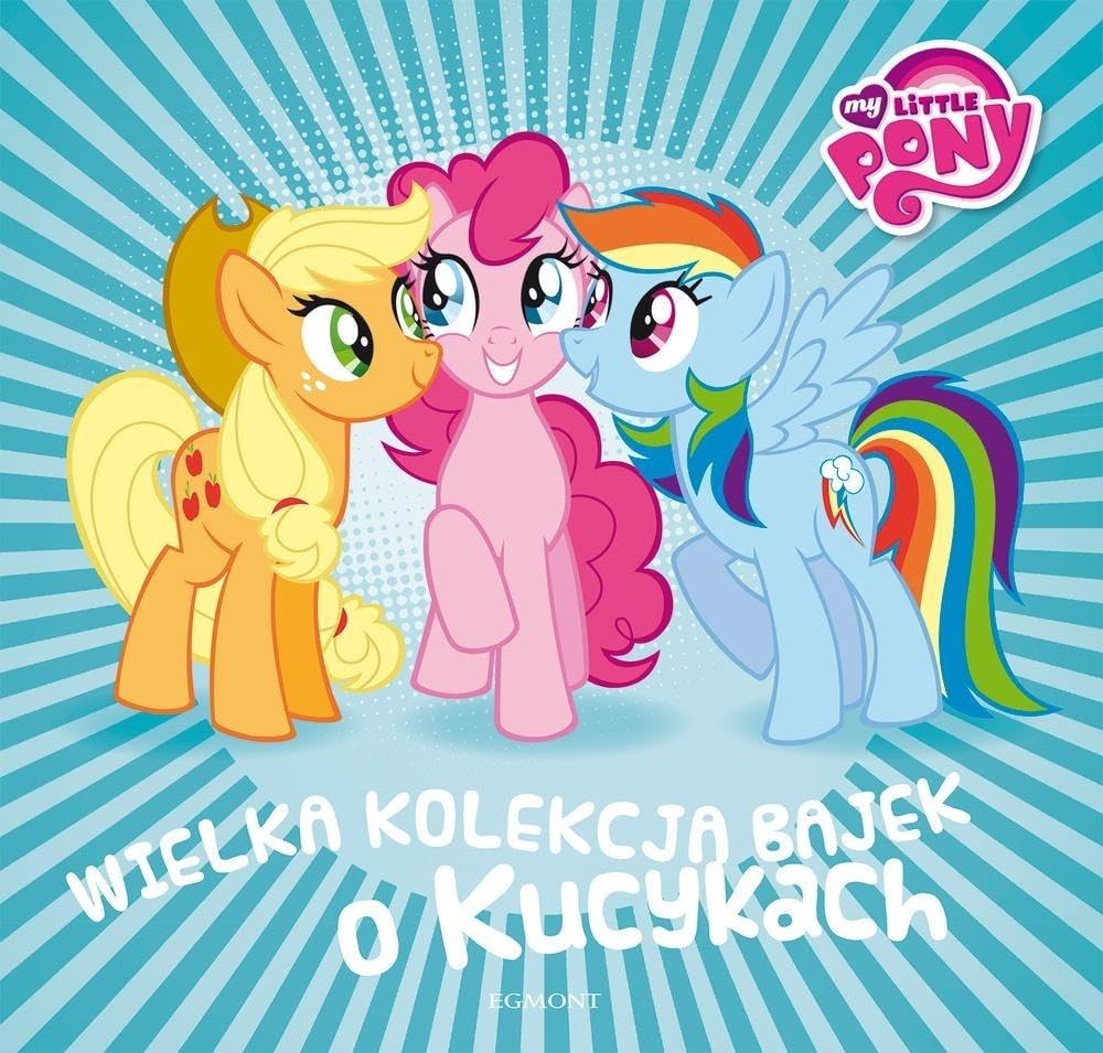 Wielka Kolekcja Bajek o Kucykach Seria Bajeczna Books