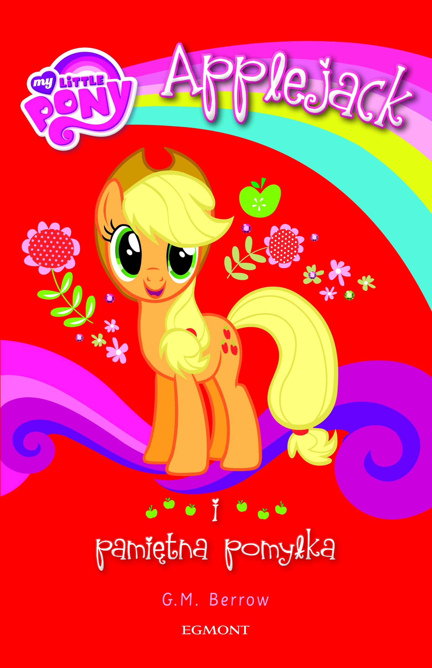 My Little Pony. Applejack i pamiętna pomyĹ ka - G.M. Berrow Books