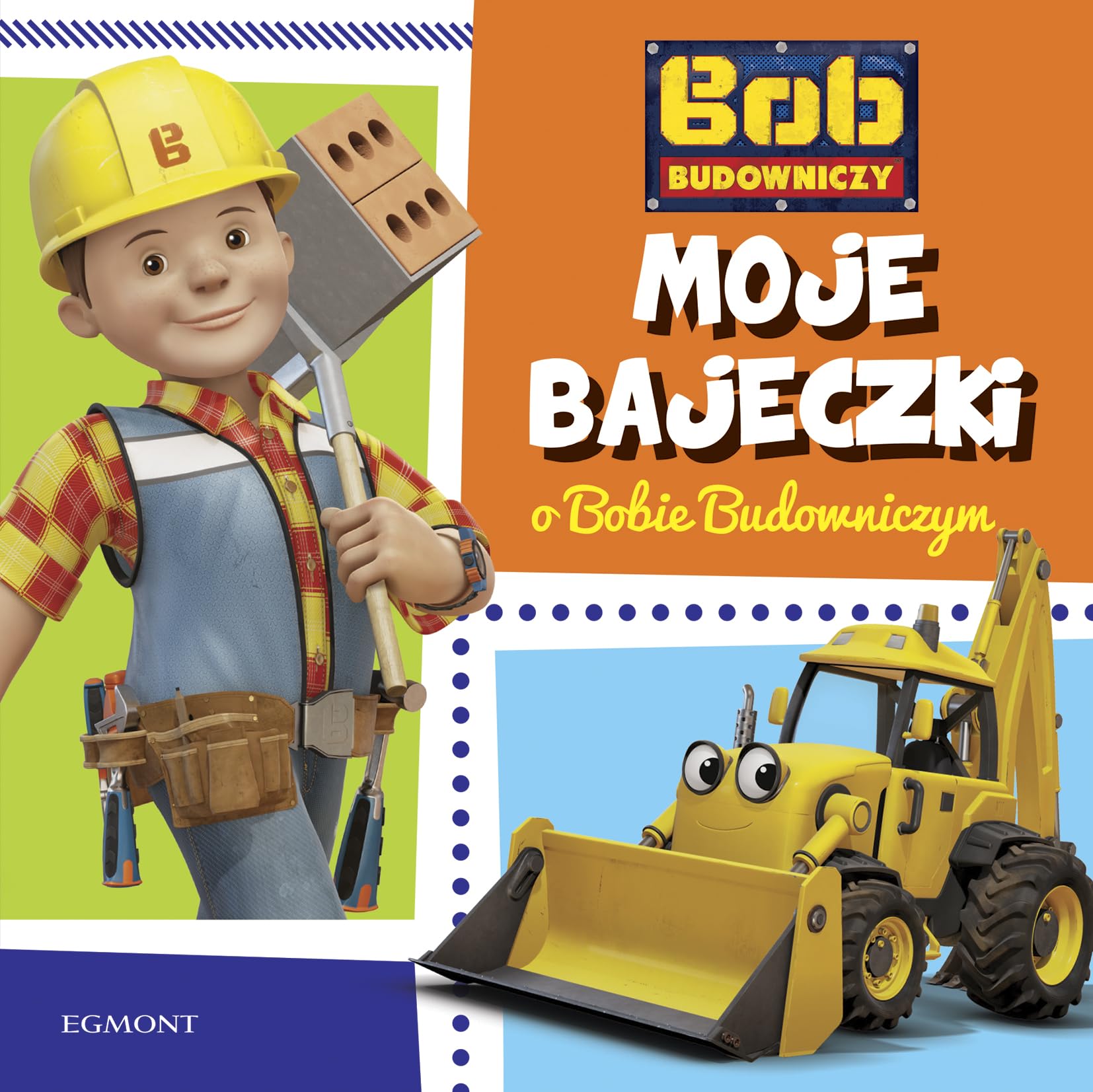 Moje bajeczki o Bobie Budowniczym - Paulina Kaniewska Books