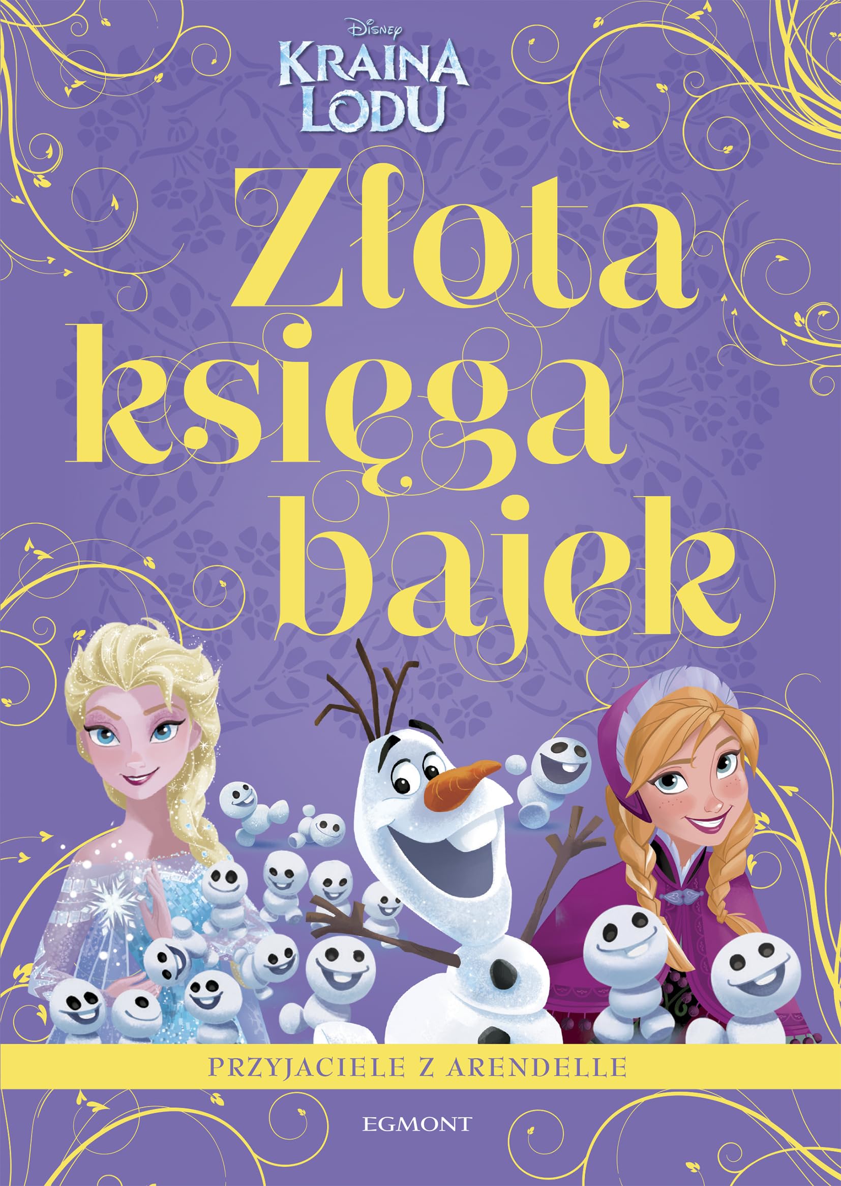 Kraina Lodu. Przyjaciele z Arendelle. ZĹota ksiÄga bajek Books