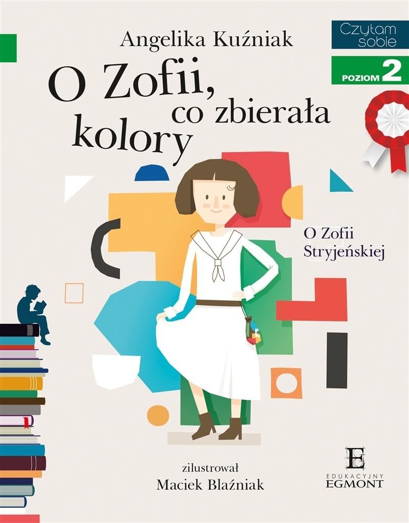 O Zofii, co zbierała kolory Czytam sobie Poziom 2: O Zofii Stryjeńskiej Books