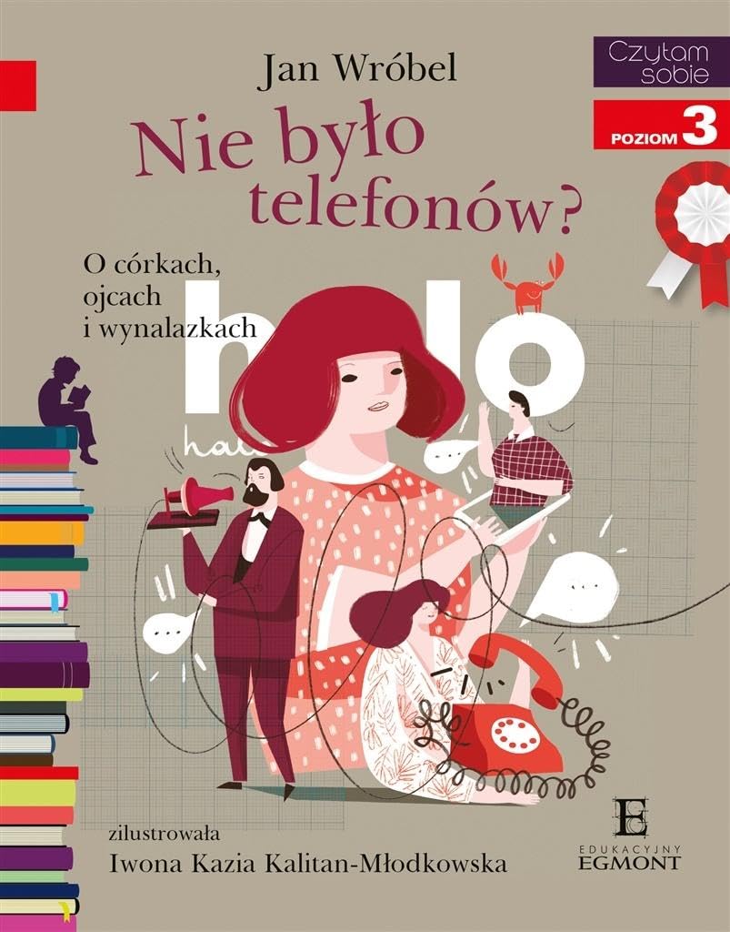 Nie byĹo telefonĂlw? O cĂlrkach , ojcach i wynalazkach - Jan WrĂlbel, Iwona Kazia Kalitan-MĹodkowska Books