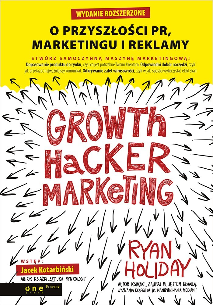 Growth Hacker Marketing O przyszłości PR, marketingu i reklamy book