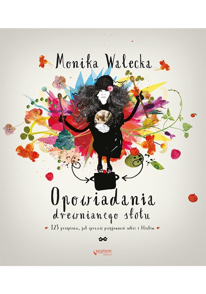Opowiadania drewnianego stołu 125 przepisów, jak sprawić przyjemność sobie i bliskim Books