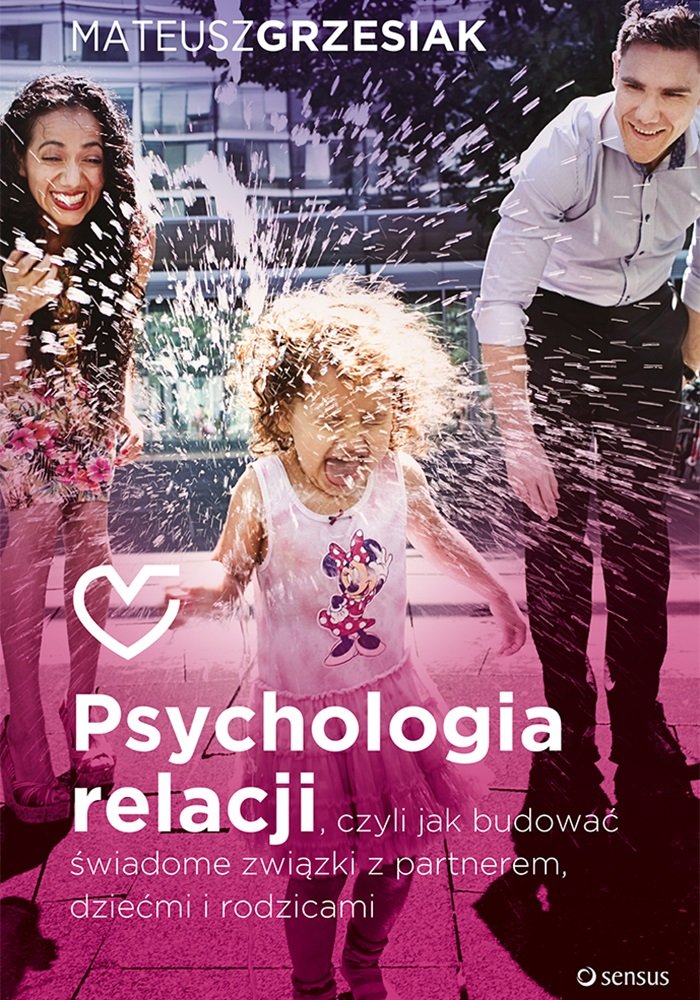 Psychologia relacji: czyli jak budować świadome związki z partnerem dziećmi i rodzicami Books