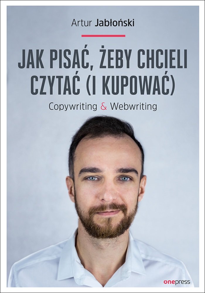 Jak pisać żeby chcieli czytać i kupować Copywriting & Webwriting book