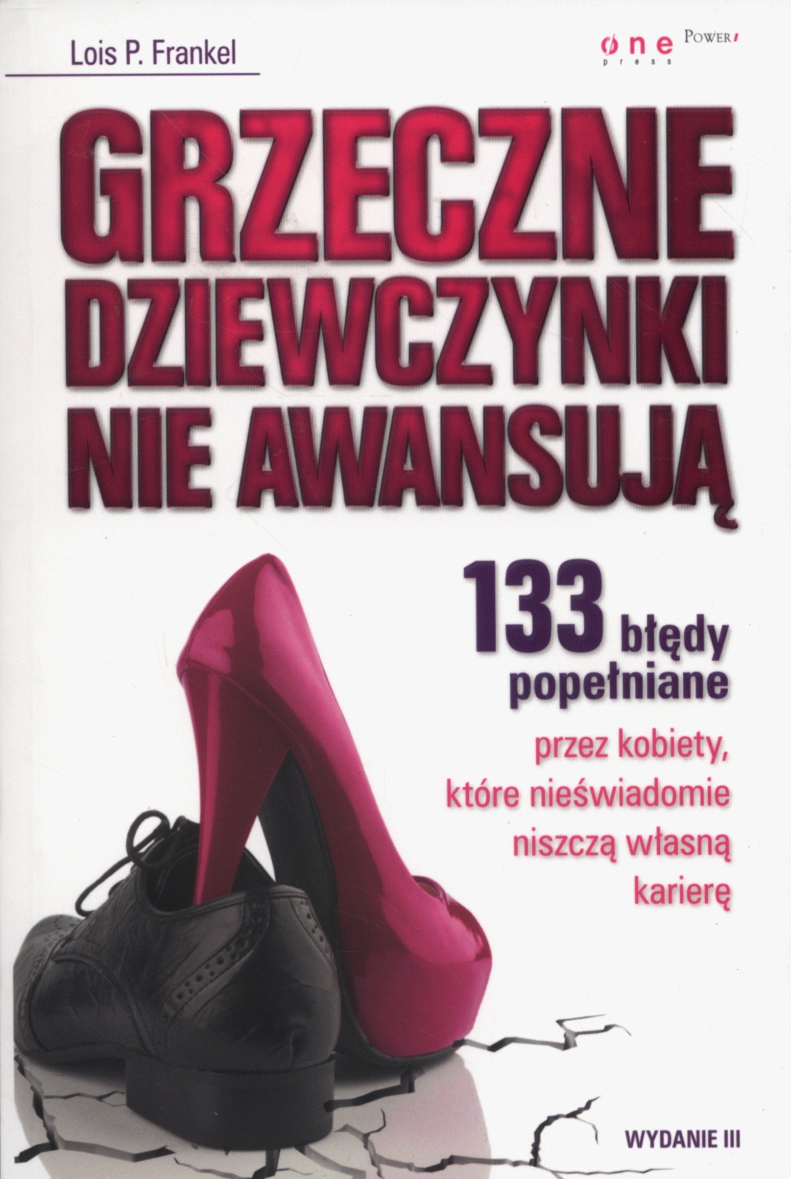 Grzeczne dziewczynki nie awansują: 133 błędy popełniane przez kobiety, które nieświadomie niszczą własną karierę book