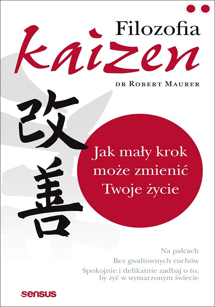 Filozofia Kaizen: Jak mały krok może zmienić Twoje życie Books