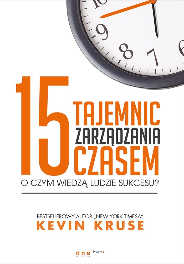 15 tajemnic zarządzania czasem: O czym wiedzą ludzie sukcesu? Books