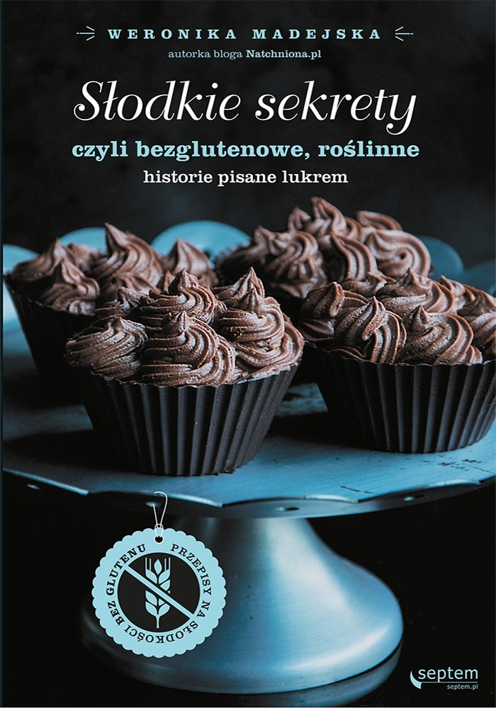 Słodkie sekrety czyli bezglutenowe, roślinne historie pisane lukrem Books