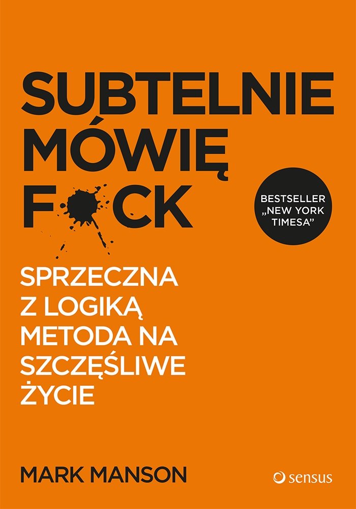 Subtelnie mówię F*ck: Sprzeczna z logiką metoda na szczęśliwe życie book