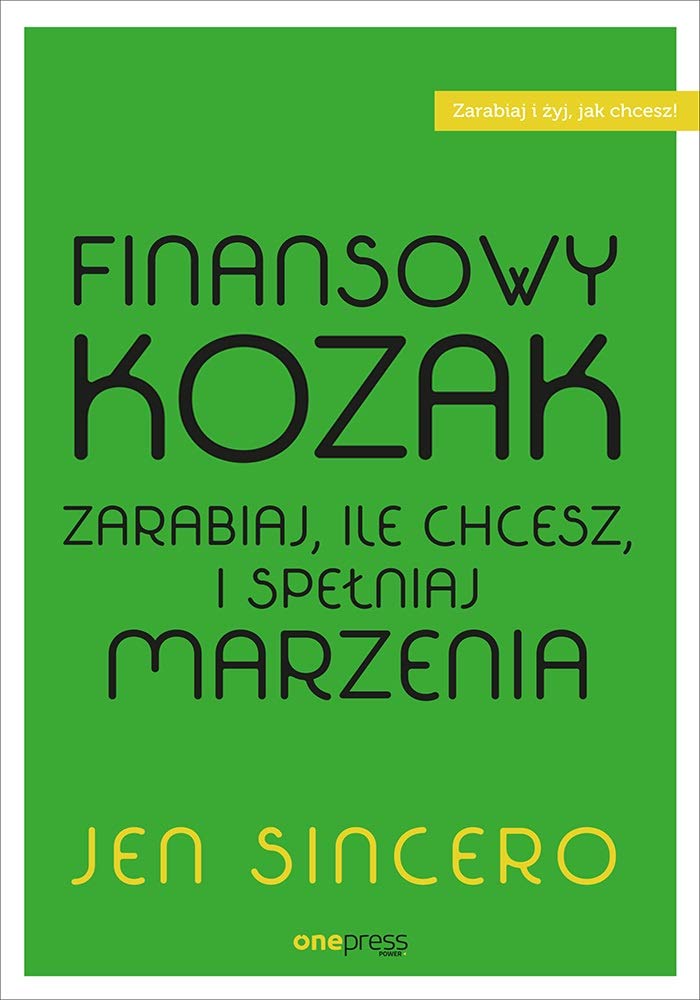 Finansowy kozak: Zarabiaj, ile chcesz, i spełniaj marzenia book