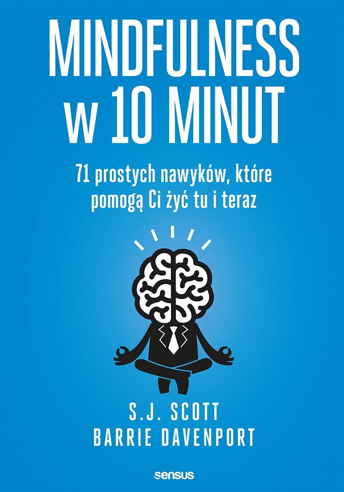 Mindfulness w 10 minut: 71 prostych nawyków, które pomogą Ci żyć tu i teraz Books