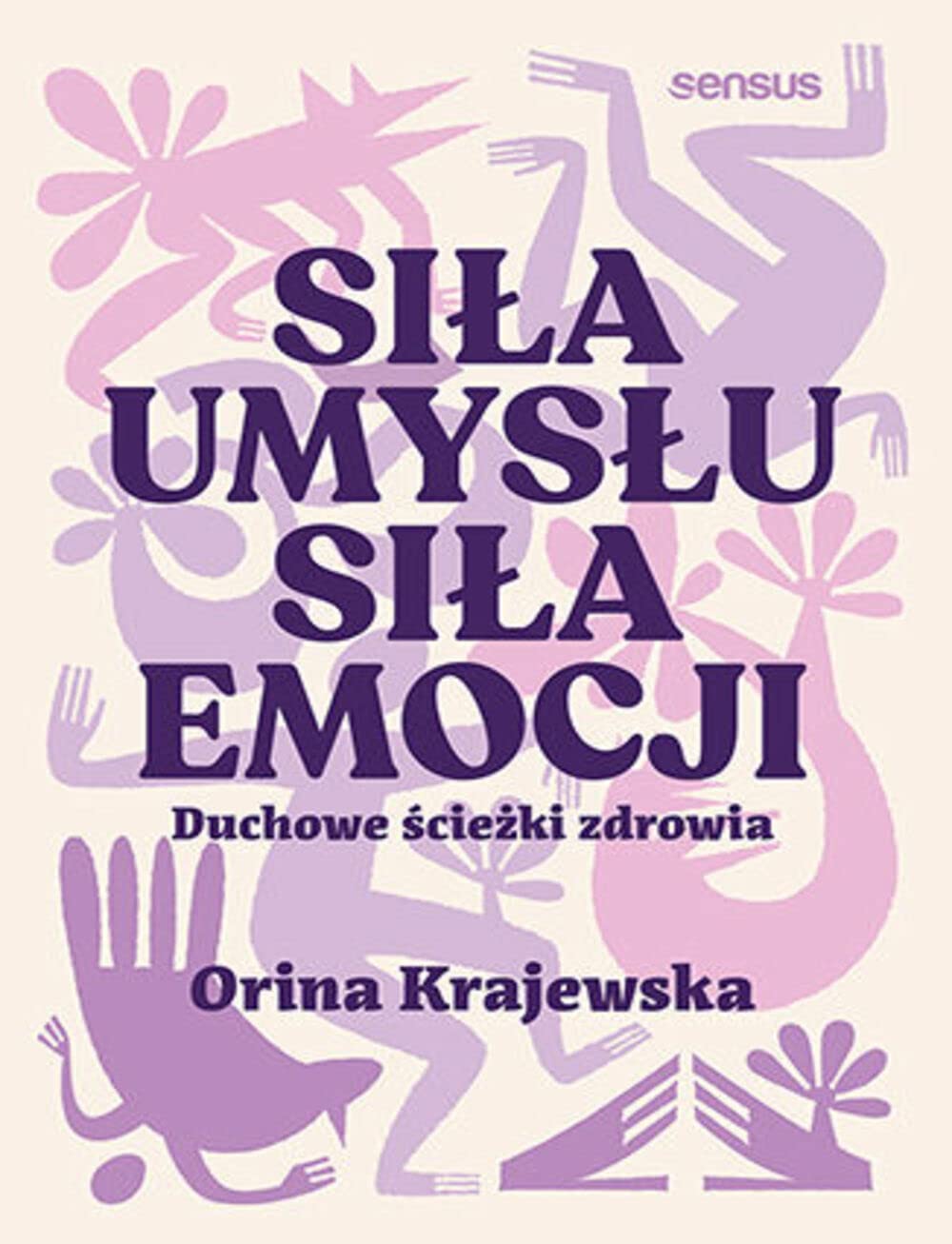 Siła umysłu Siła emocji. Duchowe ścieżki zdrowia Books
